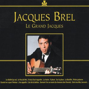 Jacques Brel, le grand Jacques