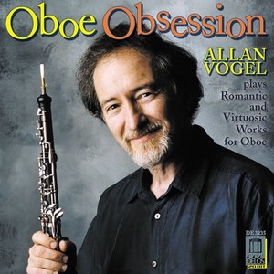 Oboe Obsession - Romantic and Virtuosic Works for Oboe