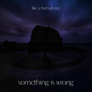 like a human eye volume 1 (something is wrong)