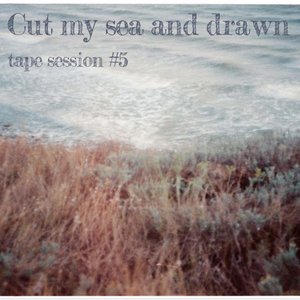 Cut my sea and drawn