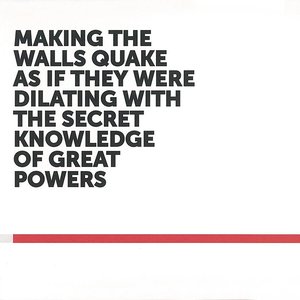 Making The Walls Quake As If They Were Dilating With The Secret Knowledge Of Great Powers