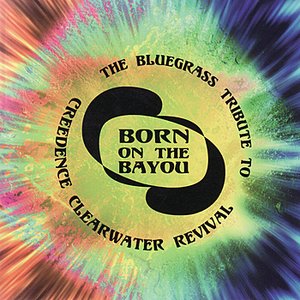 Born on the Bayou: The Bluegrass Tribute to Creedence Clearwater Revival