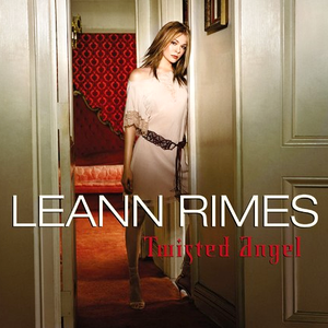 Leann Rimes - Twisted Angel - Zortam Music