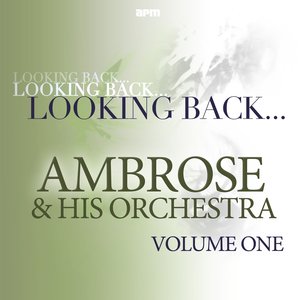 Looking Back...ambrose & His Orchestra, Vol. 1