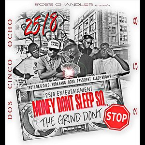 Money Don't Sleep...So the Grind Don't Stop 25/8 (Boss Chandler Presents)