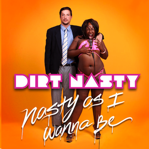 Dirt Nasty - Nasty As I Wanna Be Lyrics - Zortam Music