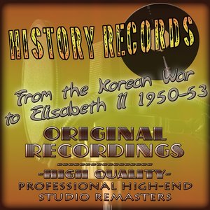 History Records - American Edition - From the Korean War to Elisabeth II 1950-53 (Original Recordings - Remastered)