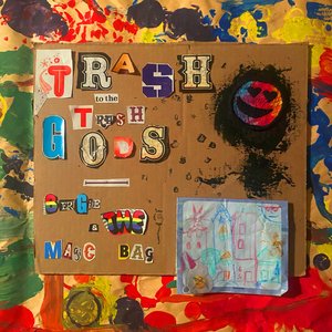 TRASH TO THE TRASH GODS