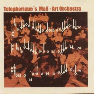 Telepherique's Mail-Art Orchestra