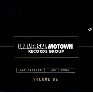 Universal Motown Records Group - A&R Sampler - July 2004 - Volume 36