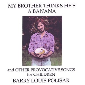 Изображение для 'My Brother Thinks He's a Banana and other Provocative Songs for Children'