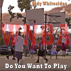 Do You Want To Play (WNBA Mixes)