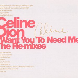 I Want You To Need Me (The Re-Mixes)