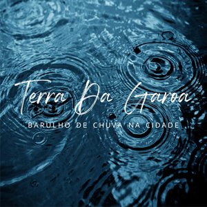 Terra Da Garoa - Barulho De Chuva Na Cidade