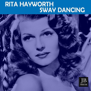 Rita Hayworth - Sway Dancing - Zortam Music