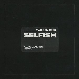 Selfish (Alan Walker Remix)