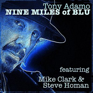 Nine Miles of Blu (feat. Mike Clark & Steve Homan)