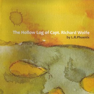 The Hollow Log Of Capt. Richard Wolfe