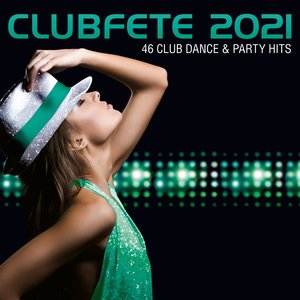 Clubfete 2021 (46 Club Dance & Party Hits)