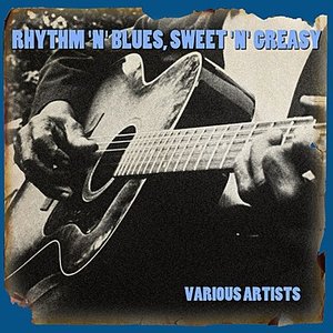 Rhythm 'N' Blues, Sweet 'N' Greasy