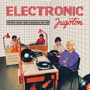 “Electronic Jugoton - Synthetic Music From Yugoslavia 1964-1989”的封面