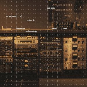 An Anthology of Noise & Electronic Music / Sixth A-Chronology 1957-2010