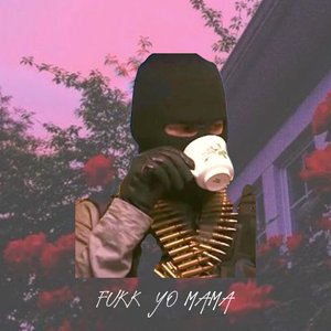 FUKK YO MAMA