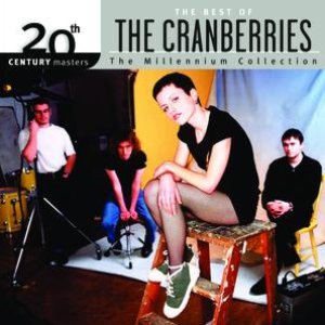 The Best Of The Cranberries 20th Century Masters The Millennium Collection