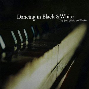 Image for 'Dancing in Black & White - the Best of Michael Whalen'