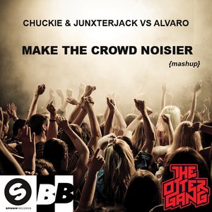 Image pour 'Chuckie & Junxterjack VS Alvaro - Make the crowd noisier (The Otter Gang Mashup)'