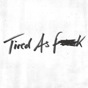 Tired as Fuck / Train Tracks - Single