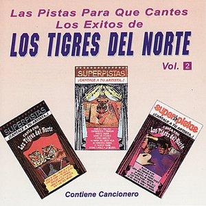 Las Pistas Para Que Cantes Los Exitos de Los Tigres Del Norte, Vol. 2