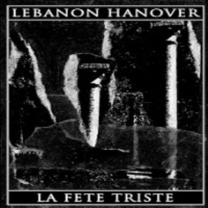 Lebanon Hanover / La Fete Triste