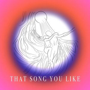 That Song You Like