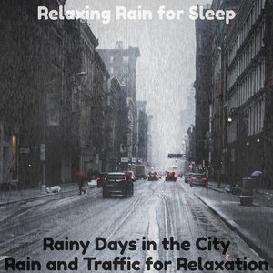 Rainy Days in the City - Rain and Traffic for Relaxation