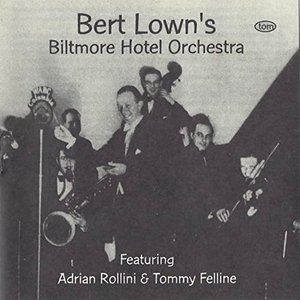 Bert Lown & Biltmore Hotel Orchestra (1928-1933)