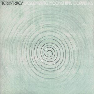 Riley: Descending Moonshine Dervishes / Songs for the 10 Voices of the 2 Prophets