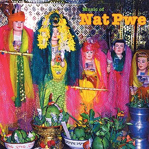 Music Of Nat Pwe: Folk & Pop Music Of Myanmar Vol. 3