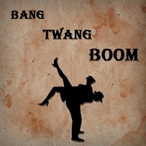 Bang Twang Boom