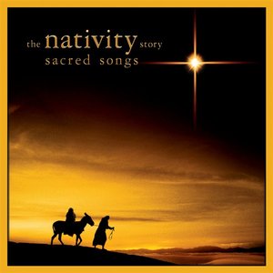 The Nativity Story: Sacred Songs