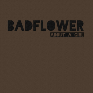 Badflower - About A Girl - Zortam Music