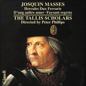 Josquin Masses - Missa Hercules Dux Ferrarie, Missa D'ung aultre amer & Missa Faysant regretz