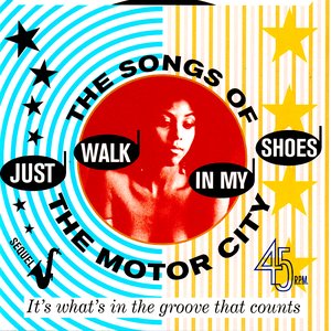 Just Walk In My Shoes: The Songs Of The Motor City