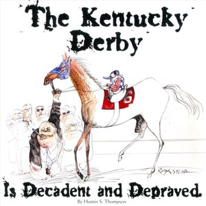 The Kentucky Derby Is Decadent and Depraved