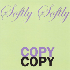 Softly Softly Copy Copy cover