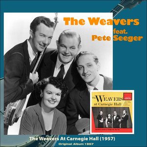 The Weavers At Carnegie Hall (feat. Pete Seeger) [Original Album 1957]