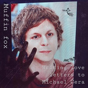 Writing love letters to Michael Cera