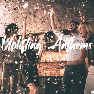 Uplifting Anthems