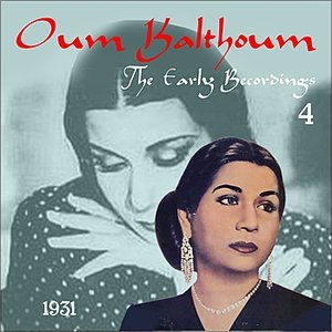 The Arabic Song / Oum Kalthoum - The Early Recordings, Volume 4 [1931]