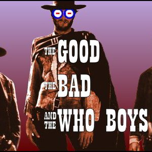 The Good, The Bad and The Who Boys